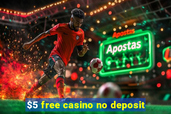 $5 free casino no deposit