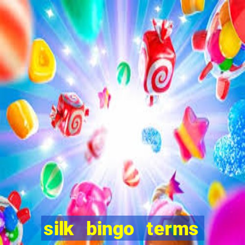 silk bingo terms and conditions