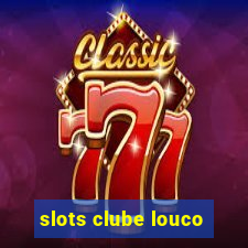 slots clube louco