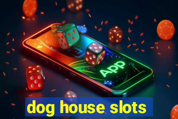 dog house slots