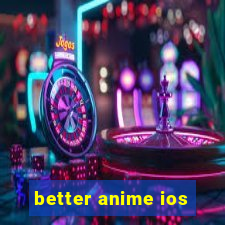 better anime ios