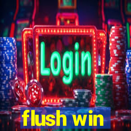 flush win