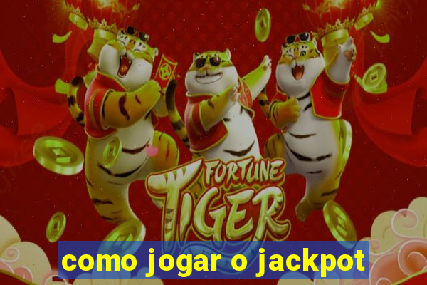 como jogar o jackpot