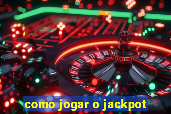 como jogar o jackpot