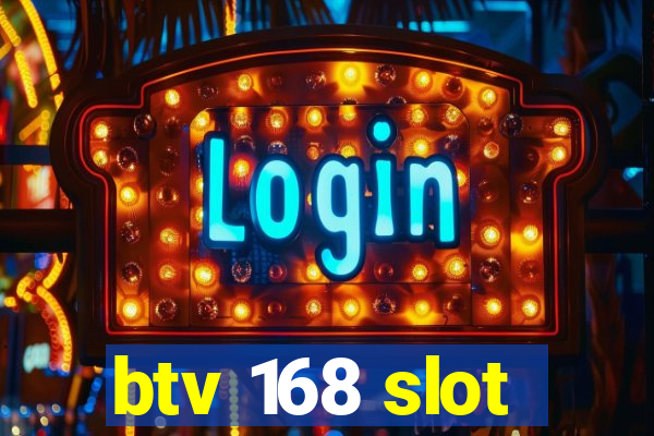 btv 168 slot