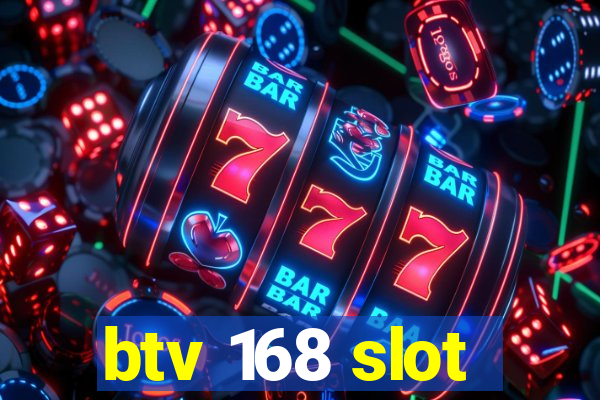 btv 168 slot