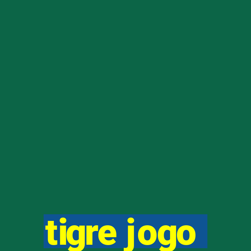 tigre jogo