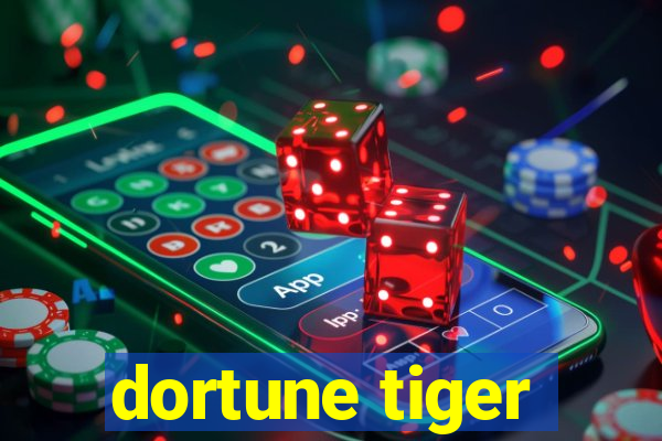 dortune tiger