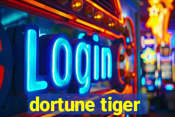 dortune tiger