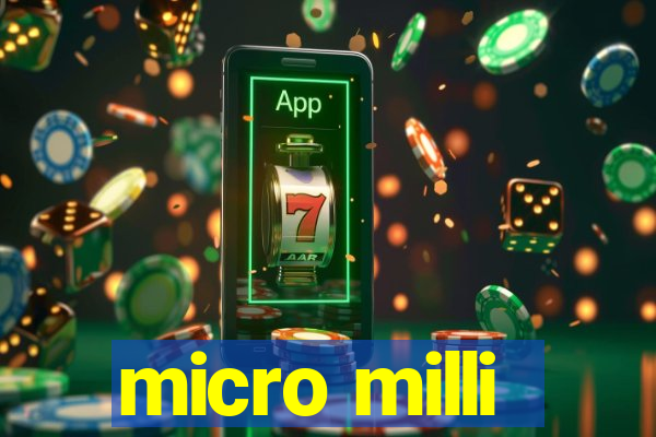 micro milli