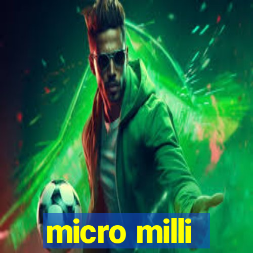 micro milli