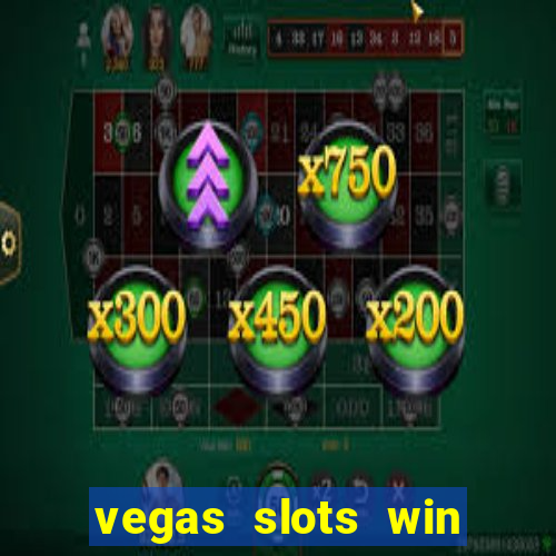 vegas slots win real cash