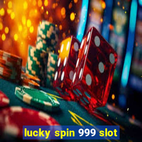 lucky spin 999 slot