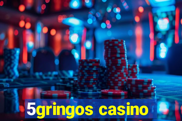 5gringos casino