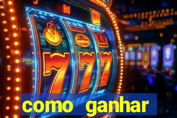 como ganhar dinheiro slots