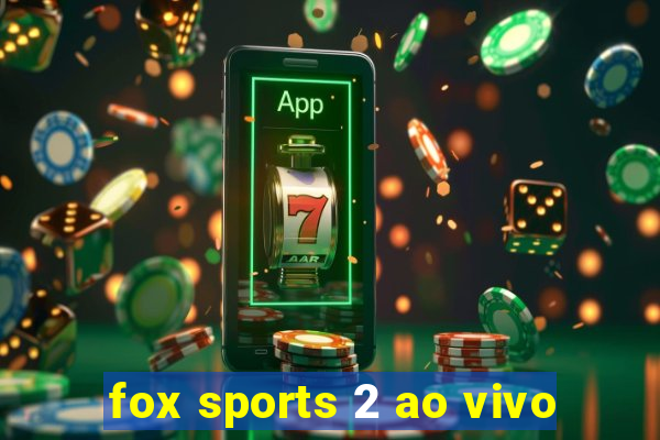 fox sports 2 ao vivo