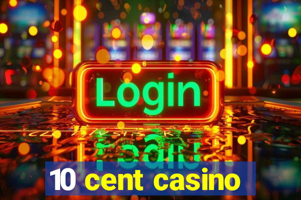 10 cent casino