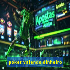 poker valendo dinheiro