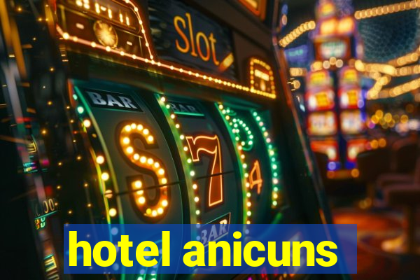 hotel anicuns