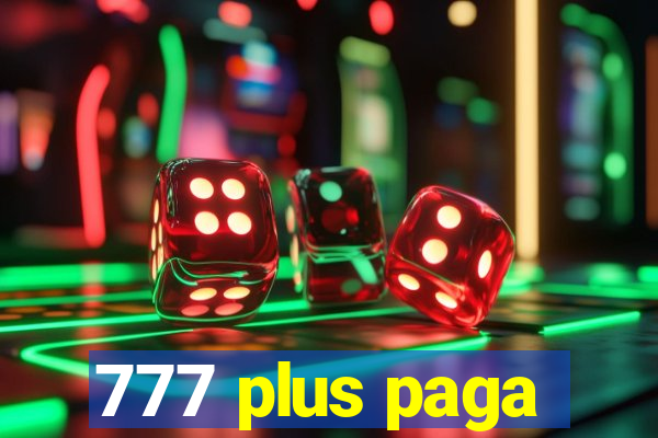 777 plus paga