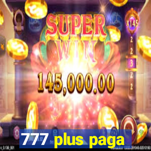 777 plus paga