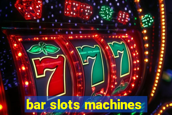 bar slots machines