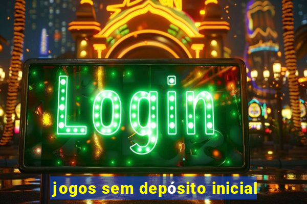 jogos sem depósito inicial