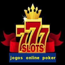 jogos online poker texas hold