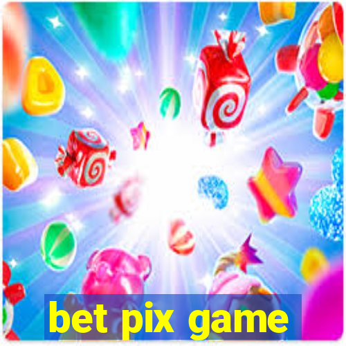 bet pix game