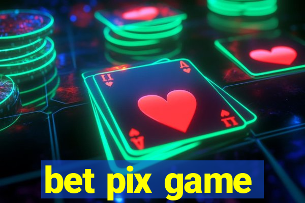 bet pix game