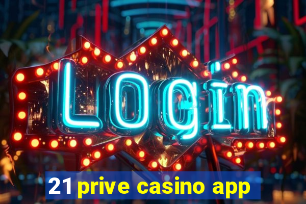 21 prive casino app