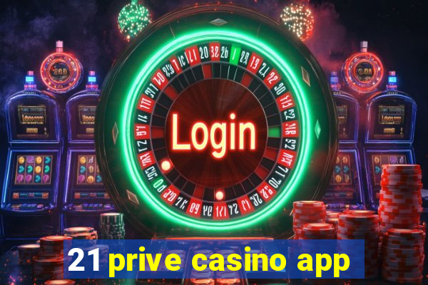 21 prive casino app