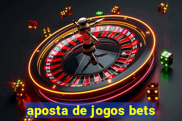 aposta de jogos bets