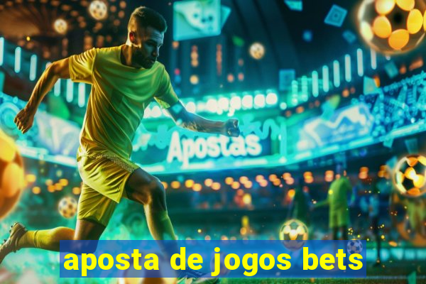 aposta de jogos bets