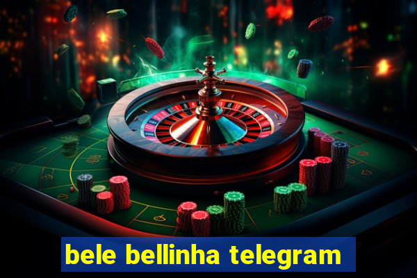 bele bellinha telegram