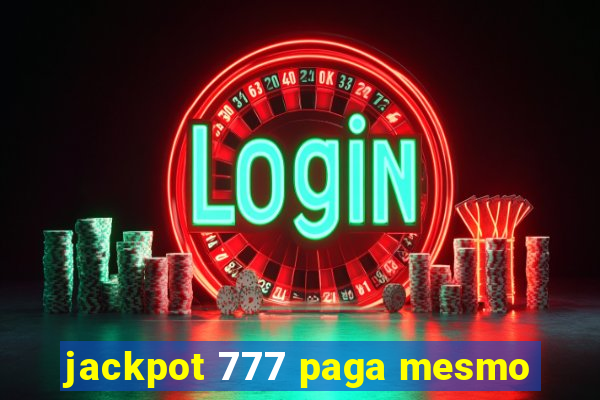 jackpot 777 paga mesmo