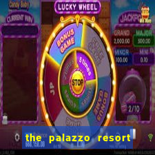 the palazzo resort hotel & casino las vegas