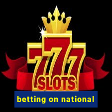 betting on national