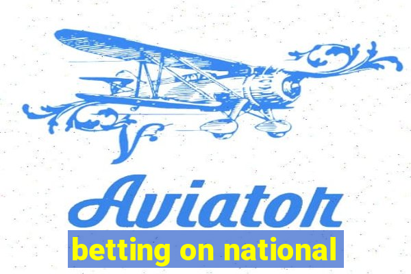 betting on national