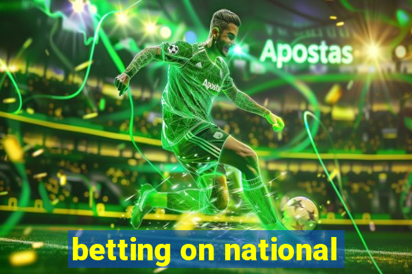 betting on national