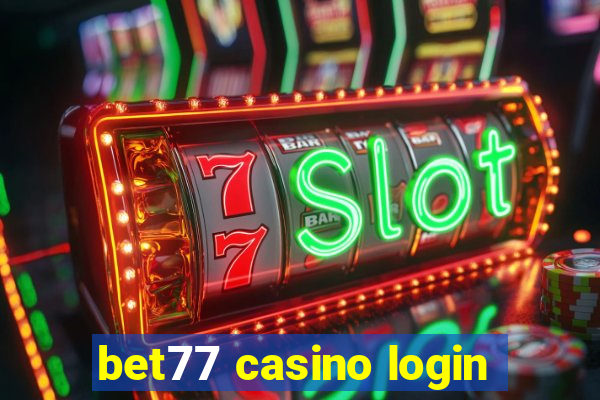 bet77 casino login