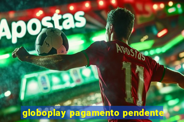 globoplay pagamento pendente