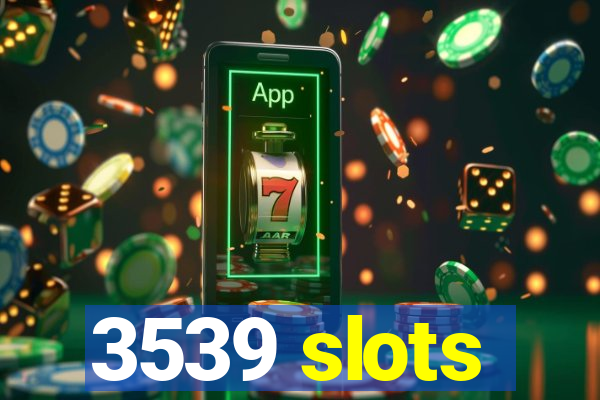 3539 slots