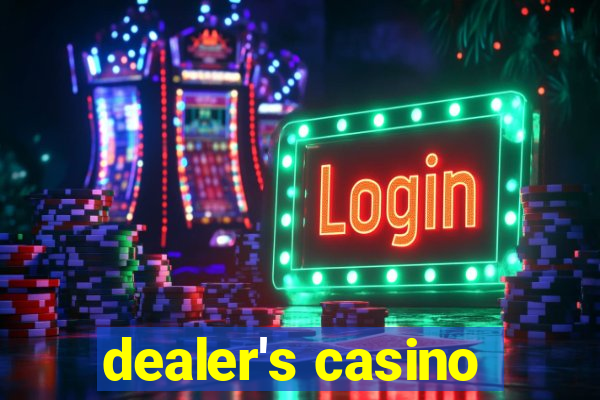 dealer's casino