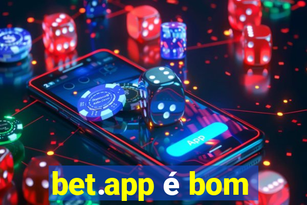 bet.app é bom