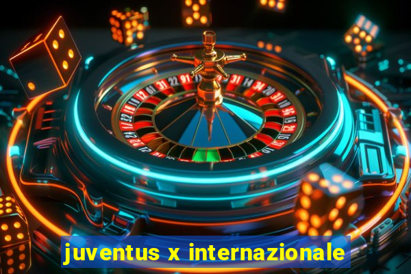 juventus x internazionale