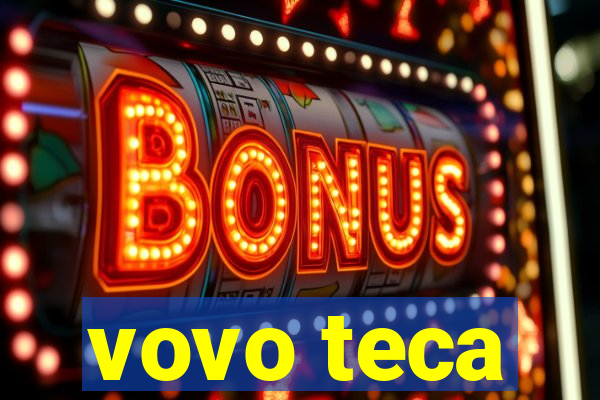 vovo teca