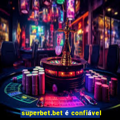 superbet.bet é confiável