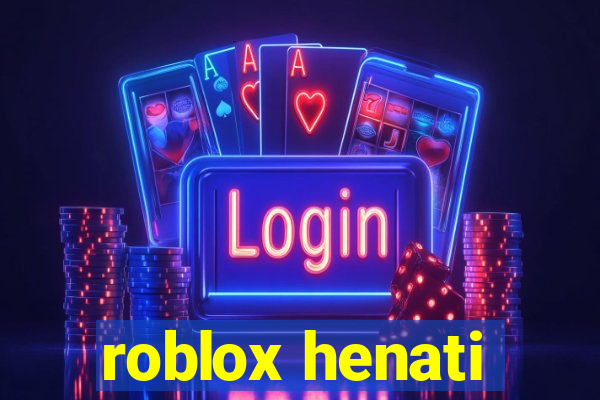 roblox henati