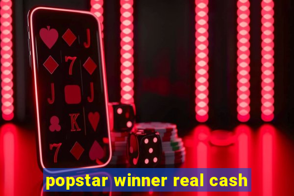 popstar winner real cash